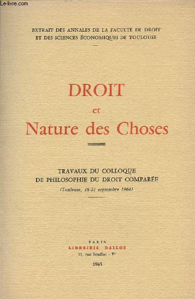 Droit et nature des choses - Travaux du colloque de philosophie du droit compar (Toulouse 16-21 septembre 1964) - Extrait des annales de la facult de droit et des sciences conomiques de Toulouse.