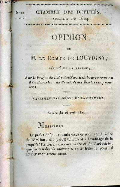Opinion de M.Le Comte de Louvigny dput dput de la Sarthe sur le projet de loi relatif au remboursement ou  la rduction des rentes cinq pour cent - Sance du 26 avril 1824 - Chambre des dputs session de 1824 n22.