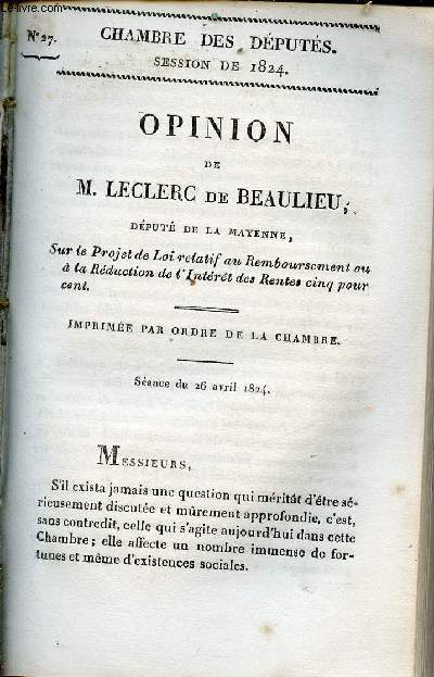 Opinion de M.Leclerc de Beaulieu dput de la Mayenne sur le projet de loi relatif au remboursement ou  la rduction de l'intrt des rentes cinq pour cent - Sance du 26 avril 1824 - Chambre des dputs session de 1824 n27.