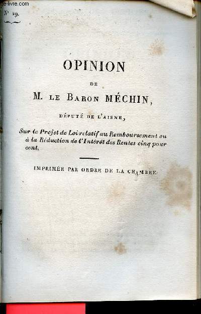 Opinion de M.Le Baron Mchin dput de l'Aisne sur le projet de loi relatif au remboursement ou  la rduction de l'intrt des rentes cinq pour cent - Sance du 27 avril 1824 - Chambre des dputs session de 1824 n29.
