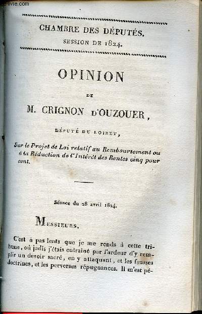 Opinion de M.Crignon d'Ouzouer dput du Loiret sur le projet de loi relatif au remboursement ou  la rduction de l'intrt des rentes cinq pour cent - Sance du 28 avril 1824 - Chambre des dputs session de 1824 n33.