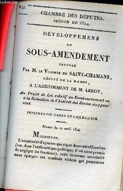 Dveloppemens du sous-amendement propos par M.Le Vicomte de Saint-Chamans dput de la Marne  l'amendement de M.Leroy au projet de loi relatif au remboursement ou  la rduction de l'intrt des rentes cinq pour cent - Sance du 27 avril 1824 .