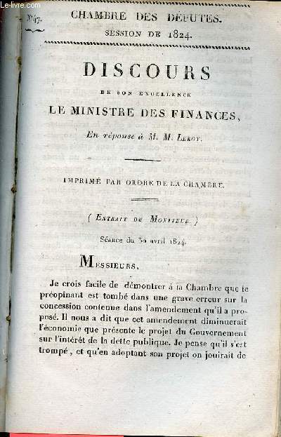 Discours de son excellence le Ministre des Finances en rponse  M.M.Leroy - Sance du 30 avril 1824 - Chambre des dputs session de 1824 n47.