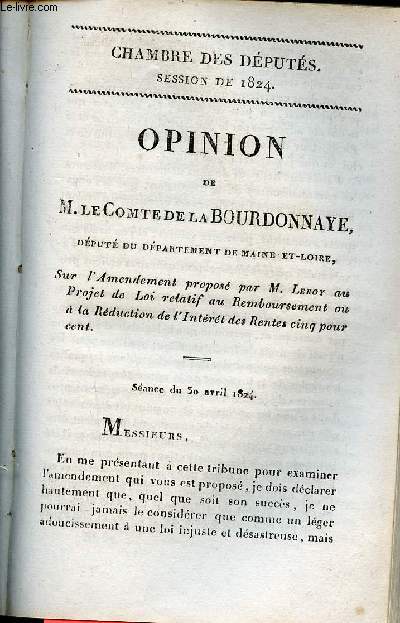 Opinion de M.Le Comte de la Bourdonnaye dput du dpartement de Maine et Loire sur l'amendement propos par M.Leroy au projet de loi relatif au remboursement ou  la rduction de l'intrt des rentes cinq pour cent - Chambre des dputs session de 1824.