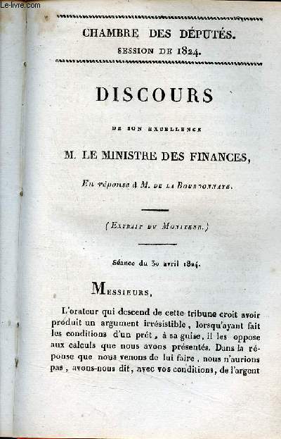 Discours de son excellence M.le Ministre des Finances en rponse  M.de la Bourdonnaye - Sance du 30 avril 1824 - Chambre des dputs session de 1824 n51.