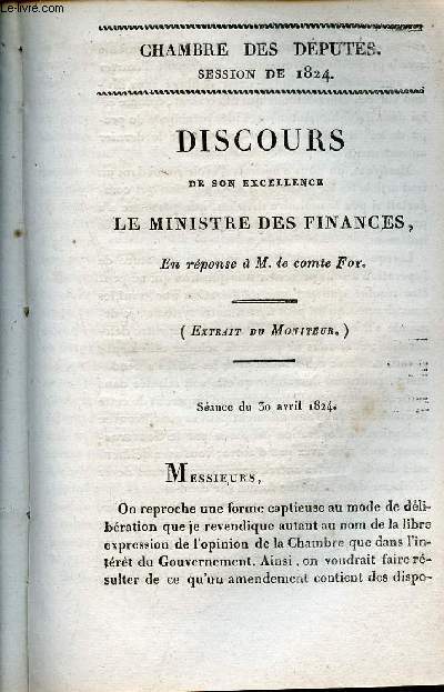Discours de son excellence le Ministre des Finances en rponse  M.le Comte Foy - Sance du 30 avril 1824 - Chambre des dputs session de 1824 n52.