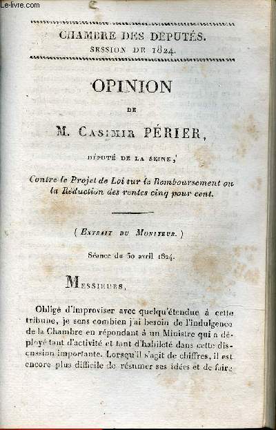Opinion de M.Casimir Prier dput de la Seine contre le projet de loi sur le remboursement ou la rduction des rentes cinq pour cent - Chambre des dputs session de 1824 n58.