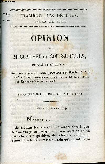 Opinion de M.Clausel de Coussergues dput de l'Aveyron sur les amendemens proposs au projet de loi relatif au remboursement ou  la rduction des rentes cinq pour cent - Chambre des dputs session de 1824 n60.