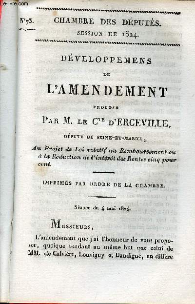 Dveloppemens de l'amendement propos par M.Le Comte d'Erceville dput de Seine et Marne au projet de loi relatif au remboursement ou  la rduction de l'intrt des rentes cinq pour cent - Chambre des dputs session de 1824 n73.