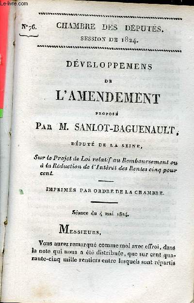 Dveloppemens de l'amendement propos par M.Sanlot-Baguenault dput de la Seine sur le projet de loi relatif au remboursement ou  la rduction de l'intrt des rentes cinq pour cent - Chambre des dputs session de 1824 n76.