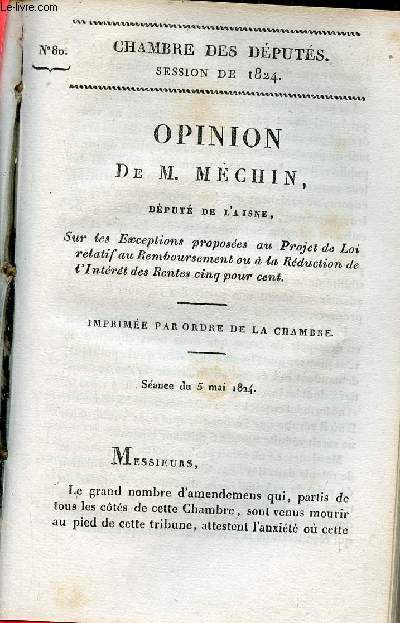 Opinion de M.Mchin dput de l'Aisne sur les exceptions proposes au projet de loi relatif au remboursement ou  la rduction de l'intrt des rentes cinq pour cent - Chambre des dputs session de 1824 n80.