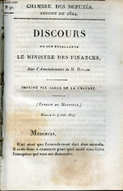 Discours de son excellence le Ministre des Finances sur l'Amendement de M.Duparg - Chambre des dputs session de 1824 n90.