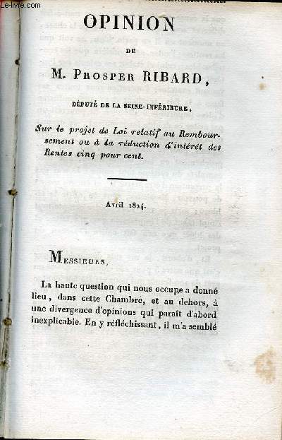 Opinion de M.Prosper Ribard dput de la Seine-Infrieure sur le projet de loi relatif au remboursement ou  la rduction d'intrt des rentes cinq pour cent - Avril 1824.