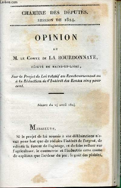 Opinion de M.le Comte de la Bourdonnaye dput de Maine et Loire sur le projet de loi relatif au remboursement ou  la rduction de l'intrt des rentes cinq pour cent - Chambre des dputs session de 1824 n17.