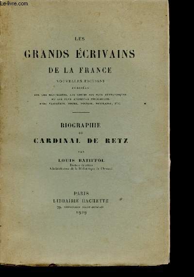 Les grands crivains de la France - Nouvelle ditions publies sur les manuscrits les copies les plus authentiques et les plus anciennes impressions avec variantes notes notices portraits etc - Biographie du Cardinal de Retz.