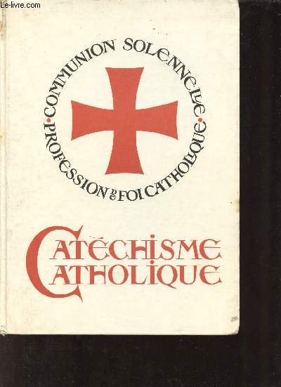Catchisme catholique pour prparer la Profession de Foi et la Communion Solennelle.