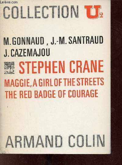 Stephen Crane - Maggie a girl of the streets par Santraud Jeanne Marie - The red badge of courage par Jean Cazemajou - Collection U/U2.