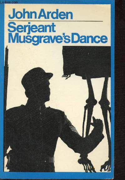Serjeant Musgrave's Dance an un historical parable.