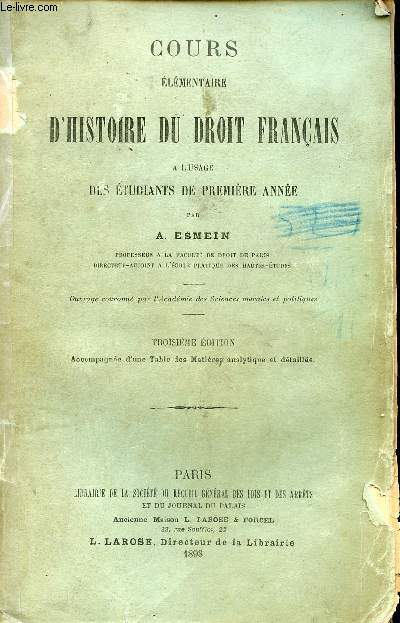 Cours élémentaire d'histoire du droit français à l'usage des étudiants de première année - 3e édition accompagnée d'une table des matières analytique et détaillée.