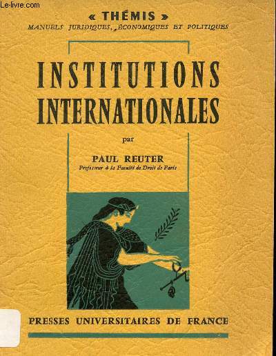 Institutions Internationales - Collection Thmis manuels juridiques conomiques et politiques.