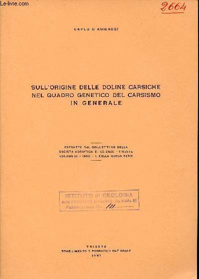 Sull'origine delle doline carsiche nel quadro genetico del carsismo in generale - Estratto dal bollettino della societa adriatica di scienze trieste volume LI 1960.