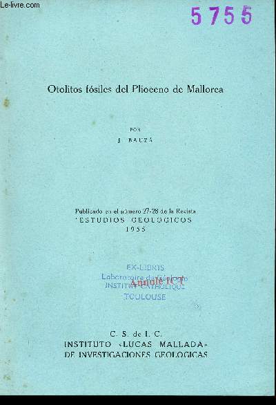 Otolitos fosiles del Plioceno de Mallorca - Tir  part publicado en el numero 27-28 de la revista estudios geologicos 1955.