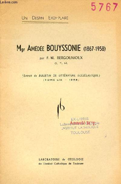 Un destin exemplaire Mgr Amde Bouyssonie 1867-1958 - Extrait du bulletin de littrature ecclsiastique tome LIX 1958.