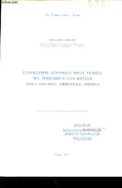 L'evoluzione geologica delle venezie nel terziario e suoi riflessi sulla geologia ambientale odierna - Pro natura Carsica Trieste - Conferenza tenuta a pro natura carsica il 18 aprile 1972.