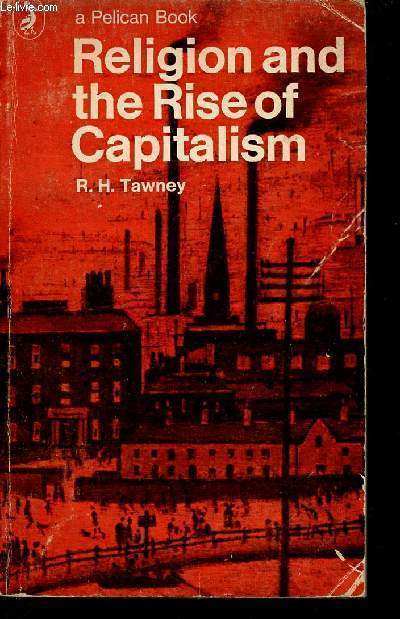 Religion and the rise of capitalism - A historical study.