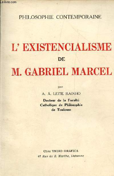 L'existencialisme de M.Gabriel Marcel - Extrait de la thse de doctorat prsente le 22 novembre 1954 devant la facult de philosophie de Toulouse - Collection Philosophie Contemporaine.