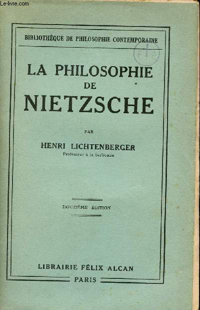 La Philosophie de Nietzsche suivie d'aphorismes et fragments choisis - Collection Bibliothque de Philosophie Contemporaine - 12e dition.