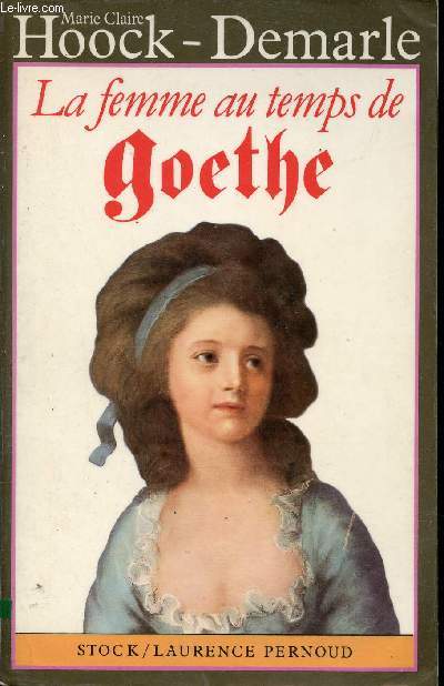 La femme au temps de Goethe - Collection la femme au temps de ...