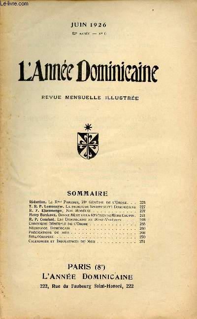 L'Anne Dominicaine n6 62e anne juin 1926 - Le Rme Paredes 78e gnral de l'ordre - T.R.P.Lemonnyer la primitive spiritualit dominicaine - R.P.Eisenmenger nos modles - Henry Bordeaux bonne mre ou la rvrende Mre Chupin etc.