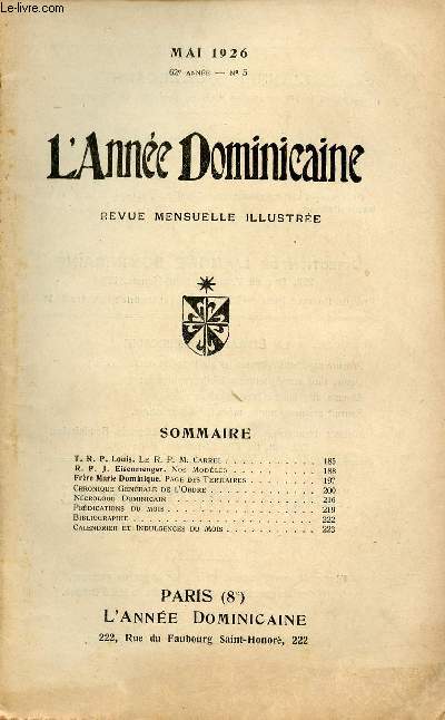 L'Anne Dominicaine n5 62e anne mai 1926 - T.R.P. Louis le R.P.M.Carrel - R.P.J. Eisenmenger nos modles - Frre Marie Dominique page des tertiaires -chronique gnrale de l'ordre - ncrologie dominicain - prdications du mois - bibliographie etc.