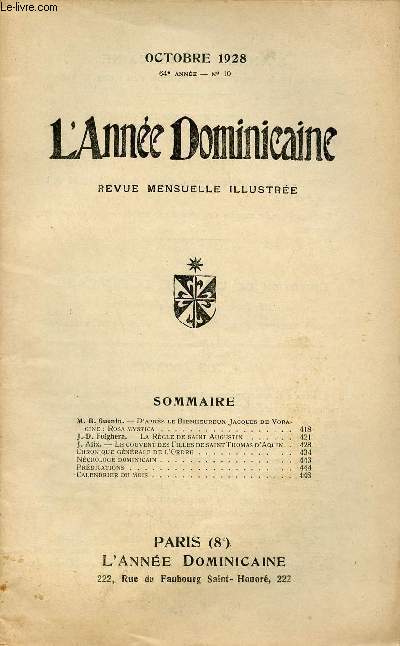 L'Anne Dominicaine n10 64e anne octobre 1928 - M.B.Guenin d'aprs le Bienheureux Jacques de Voragine Rosa Mystica - J.D.Folghera la rgle de Saint Augustin - J.Alix le couvent des filles de Saint Thomas d'Aquin - chronique gnrale de l'ordre etc.