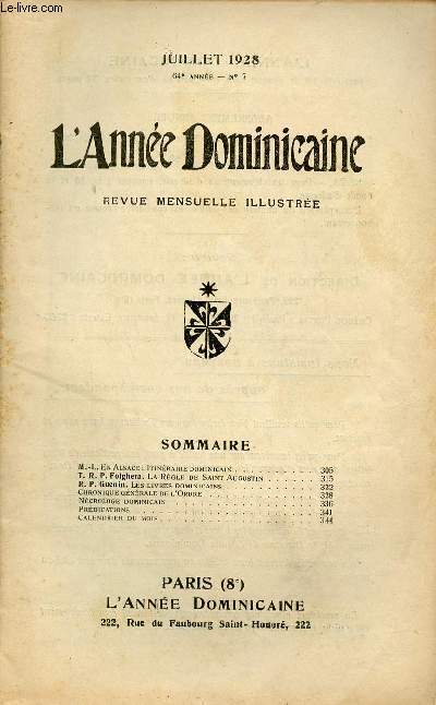 L'Anne Dominicaine n7 64e anne juillet 1928 - M.L en Alsace itinraire dominicain - T.R.P. Folghera la rgle de Saint Augustin - R.P.Guenin les livres dominicains - chronique gnrale de l'ordre - ncrologie dominicain - prdications du mois etc.