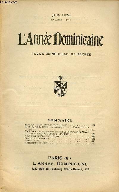 L'Anne Dominicaine n6 64e anne juin 1928 - M.L.En Alsace itinraire dominicain - T.R.P.Noble Henri Lacordaire  Issy l'apostolat de l'amiti - XXX Souvenir de cinquantenaire le monastre de Notre Dame du Trs Saint Rosaire 1878-1928 etc.