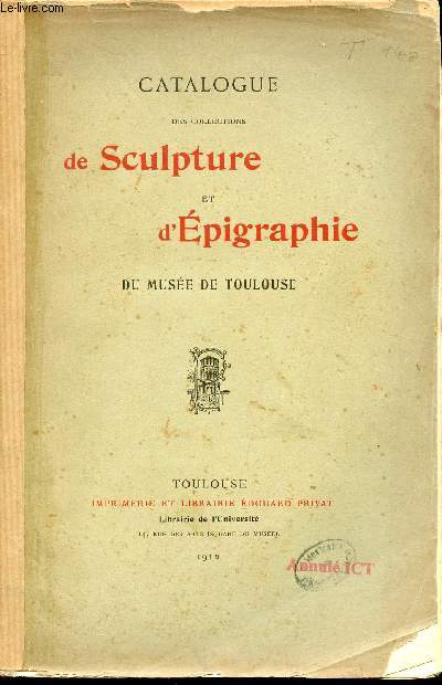 Catalogue des collections de Sculpture et d'Epigraphie du muse de Toulouse.