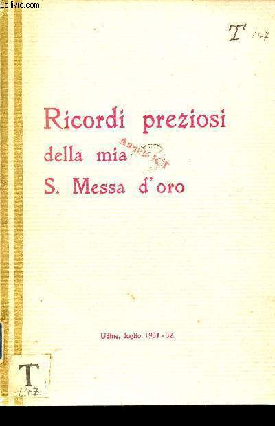 Preziosi e cari ricordi spirituali della mia S.Messa d'oro celebrata nella Basilica della B.V. delle Grazie in Udine Domenica 5 Luglio 1931.