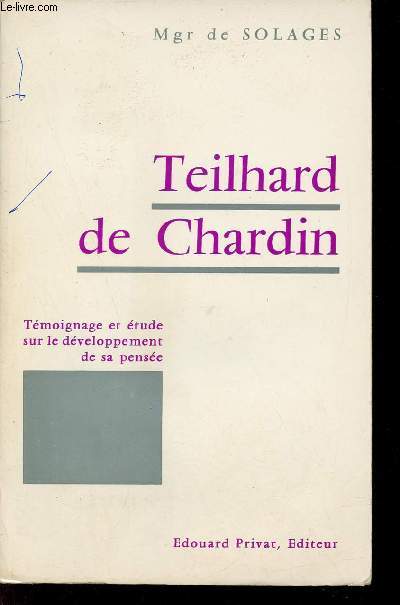 Teilhard de Chardin - Tmoignage et tude sur le dveloppement de sa pense.