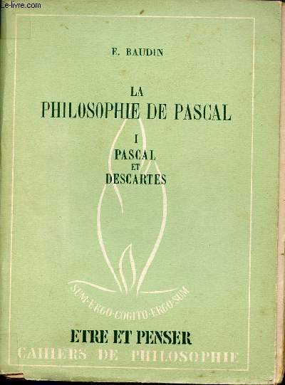 Etudes historiques et critiques sur la philosophie de Pascal - La philosophie de Pascal - Tome 1 : Pascal et Descartes - Collection tre et penser cahiers de philosophie n16 juin 1946.