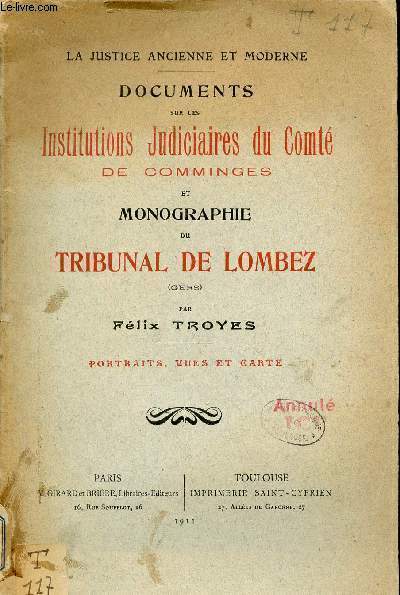 Documents sur les Institutions Judiciaires du Comt de Comminges et monographie du tribunal de Lombez (Gers) - La justice ancienne et moderne + envoi de l'auteur.