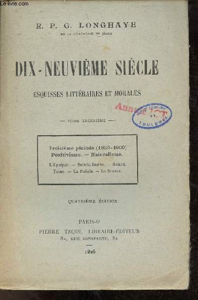 Dix-neuvime sicle esquisses littraires et morales - Tome 3 : Troisime priode 1850-1900 positivisme, naturalisme, l'poque,Sainte-Beuve,Renan,Taine,la posie,le drame - 4e dition.