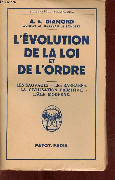 L'volution de la loi et de l'ordre - Les sauvages,les barbares,la civilisation primitive,l'ge moderne - Collection Bibliothque Scientifique.