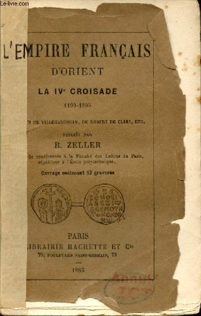 L'Empire franais d'Orient la IVe croisade 1199-1205 extraits de Villehardouin de Robert de Clari etc.