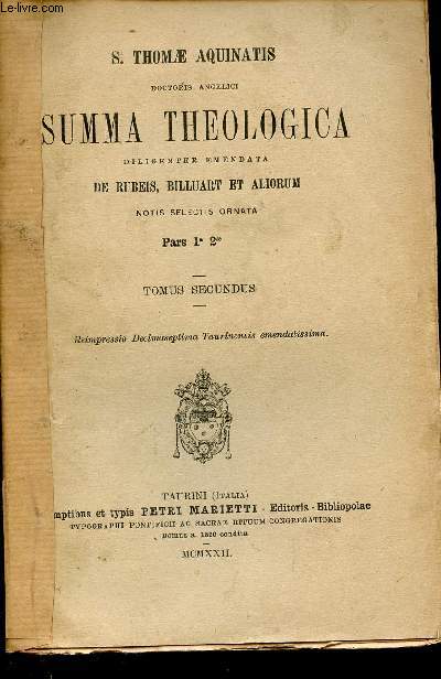 S.Thomae Aquinatis doctoris angelici summa theologica diligenter emendata de rubeis billuart et aliorum notis selectis ornata - Pars 1 a 2ae - Tomus secundus.