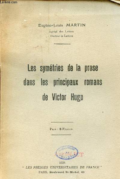 Les symtries de la prose dans les principaux romans de Victor Hugo.