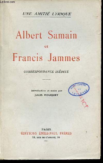 Albert Samain et Francis Jammes correspondance indite - Une amiti lyrique.