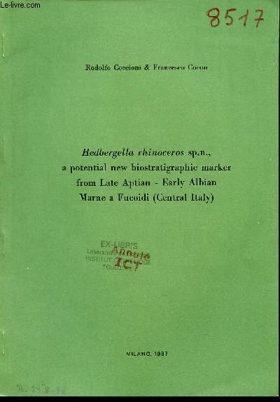 Hedbergella rhinoceros sp.n. a potential new biosratigraphic marker from Late Aptian Early Albian Marne a Fucoidi (Central Italy) - Extrait Riv.It.Paleont.Strat. v.93 tav.50 marzo 1988.