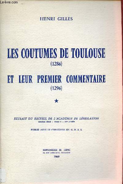 Les coutumes de Toulouse (1286) et leur premier commentaire (1296).